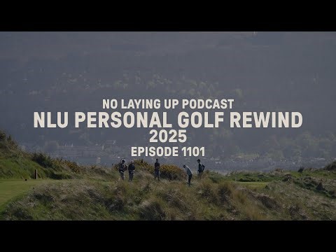 NLU Personal Golf Rewind 2025 | NLU Pod, Ep 1101