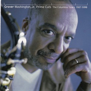 Grover Washington, Jr. - Prime Cuts: The Columbia Years 1987-1999