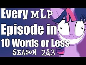 Every Episode of MLP Reviewed in 10 Words or Less (Seasons 2 & 3)
