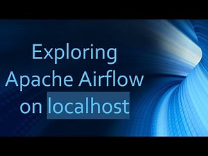 Exploring Apache Airflow on localhost