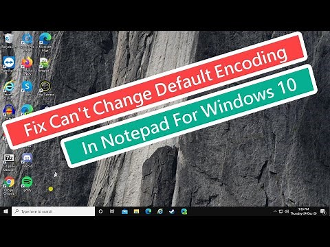Fix Can't Change Default Encoding In Notepad For Windows 10