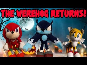 Sonic Plush Adventures: The Werehog Returns!
