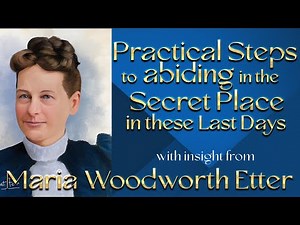 Maria Woodworth Etter's Insight into Practical Steps to Abide in the Secret Place in These Last Days