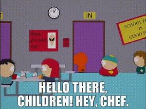 - Hello there, children! - Hey, Chef.