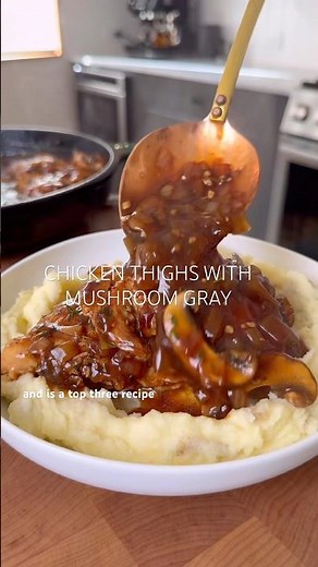 CHICKEN THIGHS WITH MUSHROOM GRAVY