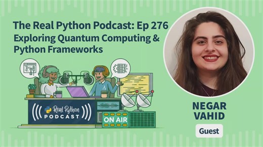 RealPython PodCast EP 276 - Exploring Quantum Computing & Python Frameworks
