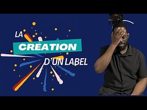 La création d'un label .