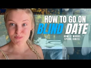 How To Go On A Blind Date | 2 Important Tips You Need To Know