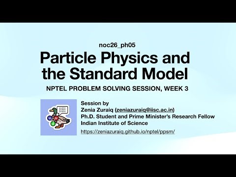 [NPTEL: noc26_ph05] Particle Physics and the Standard Model, Week 3