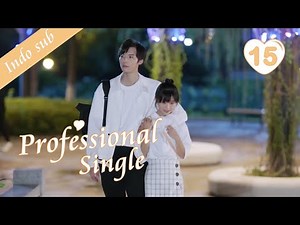 [Indo Sub] Professional Single 15丨我凭本事单身 15 | S.Ireine, Deng Chaoyuan, Wang Runze