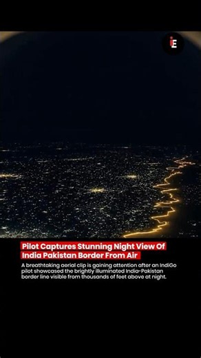 🚨 Pilot Captures Stunning Night View Of India-Pakistan Border From Air 😳✈️🌍