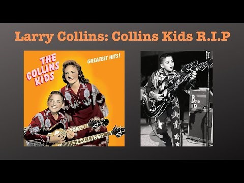 Larry Collins Of the Collins Kids RIP; Rockabilly TV Pioneer and Guitar Prodigy