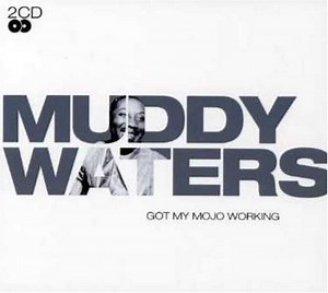 Muddy Waters - Got My Mojo Working