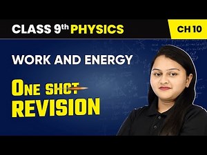 Work and Energy - One Shot Revision | Class 9 Physics Chapter 10 | CBSE 2025-26