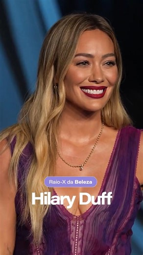 HILARY DUFF: A evolução da beleza ao longo dos anos