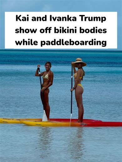 Kai and Ivanka Trump show off bikini bodies while paddleboarding #kaitrump #ivankatrump #trumpfamily #trumps #paddleboarding
