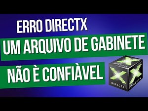 Resolver o erro do Direct X (Um arquivo de gabinete necessário para a instalação não é confiável)