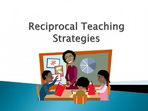Reciprocal Teaching Strategies - SlideServe