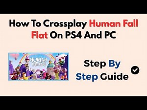 How To Crossplay Human Fall Flat On PS4 And PC – Setup Guide