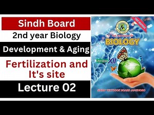 fertilization and its site || development and aging || class 12 biology || Sindh board New book