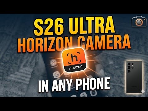 Samsung s26 horizon camera in any phone || Horizon camera app review