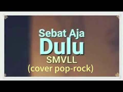 SMVLL - SEBAT AJA DULU LIRIK(COVER POP ROCK)