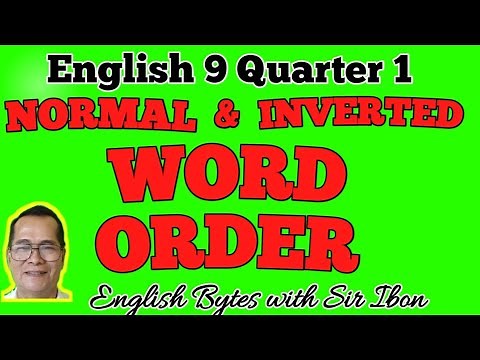 HOW TO CONVERT A SENTENCE WRITTEN IN NOWMAL ORDER INTO INVERTED WORD ORDER English 9 Week 2 Module