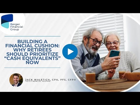 Building a Financial Cushion: Why Retirees Should Prioritize “Cash Equivalents” Now | Berger
