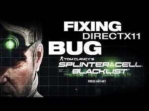 Splinter Cell: Blacklist - Fixing DirectX11 Crash
