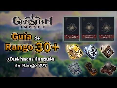 ⭐Guia de Rango 30+ - Que hacer después del rango 30 | Genshin Impact |