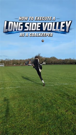 How to execute a long side volley as a goalkeeper