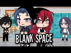 Blank Space 《Glmv》 By: Burger