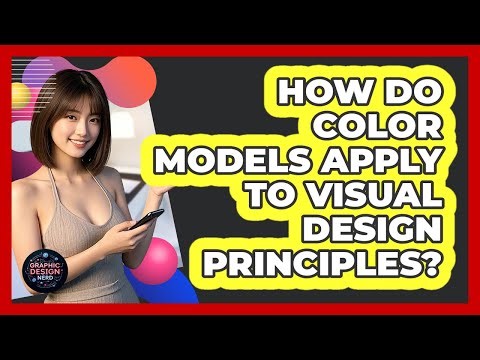 How Do Color Models Apply To Visual Design Principles?