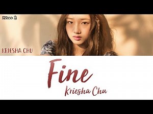 KRIESHA CHU 크리샤 츄 - FINE [han|rom|eng lyrics/가사]