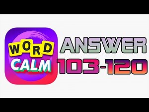 Word Calm Answer Level 103 - 120 | Walkthrough Gameplay Part 7