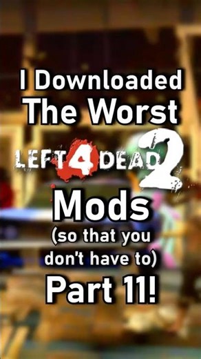 I Downloaded The WORST L4D2 Mods (so that you don't have to) Part 11!