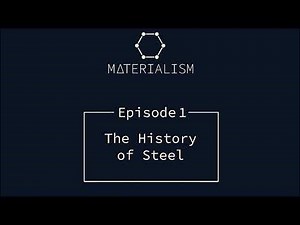 Materialism Podcast Ep1. The History Of Steel