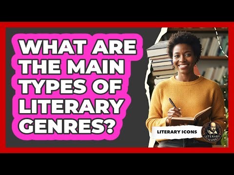 What Are The Main Types Of Literary Genres?