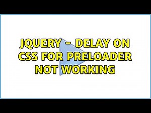 Jquery - Delay on css for preloader not working