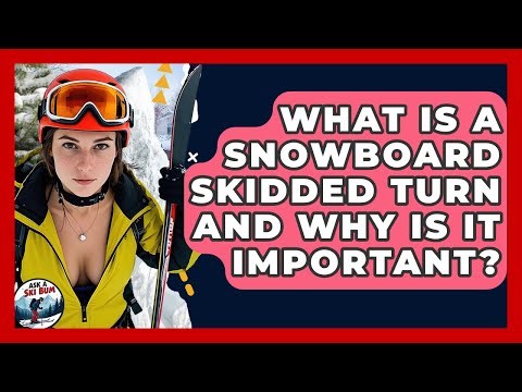 What Is A Snowboard Skidded Turn And Why Is It Important? - Ask A Ski Bum