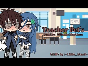 [Teacher's Pet] (Song by : Mélanie Martinez) {GLMV by : ~Little_.Star9~}