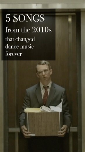 5 Songs from the 2010s that changed dance music forever