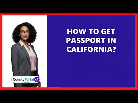 How To Get Passport In California?