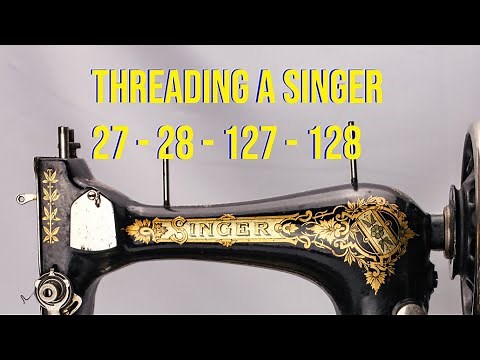 Threading a Singer class 27 : Models 27, 127, 28 and 128