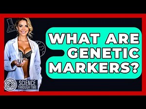 What Are Genetic Markers? - Science Through Time