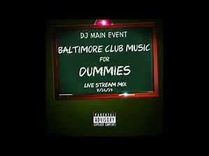 Dj Main Event - Baltimore Club Music For Dummies Live Stream 8.16.19 (Audio)