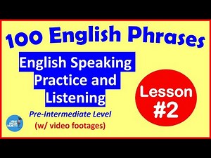 English Speaking Practice Lesson #2 100 English Phrases (Pre-Intermediate w/ video footages)