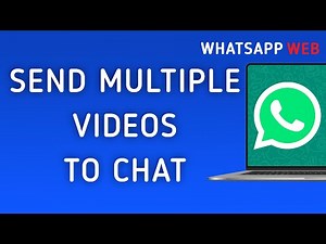 How To Send Multiple Videos To Chat On WhatsApp Web On PC (New Update
