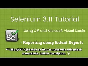 11. Selenium 2018 Tutorial using C# Visual Studio: Reporting using Extent Reports