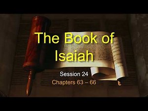 The Book of Isaiah- Session 24 of 24 - A Remastered Commentary by Chuck Missler